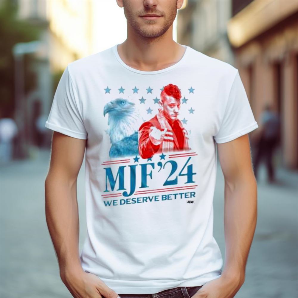 Mjf ’24 We Deserve Better Shirt