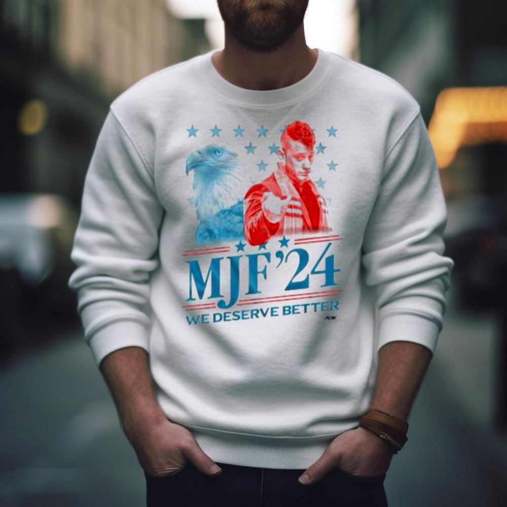 Mjf ’24 We Deserve Better Shirt