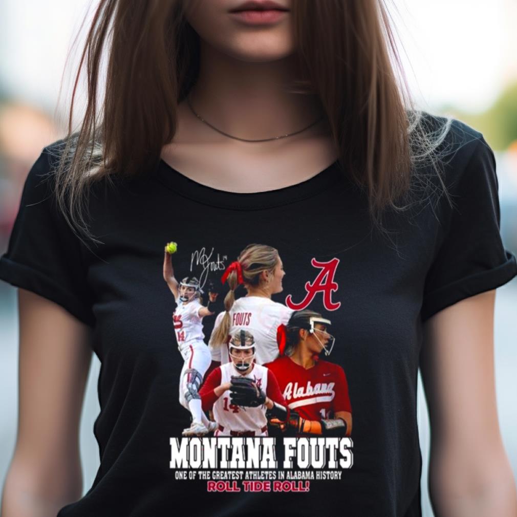 Montana Fouts One Of The Greatest Athletes In Alabama History Roll Tide Roll signature Shirt