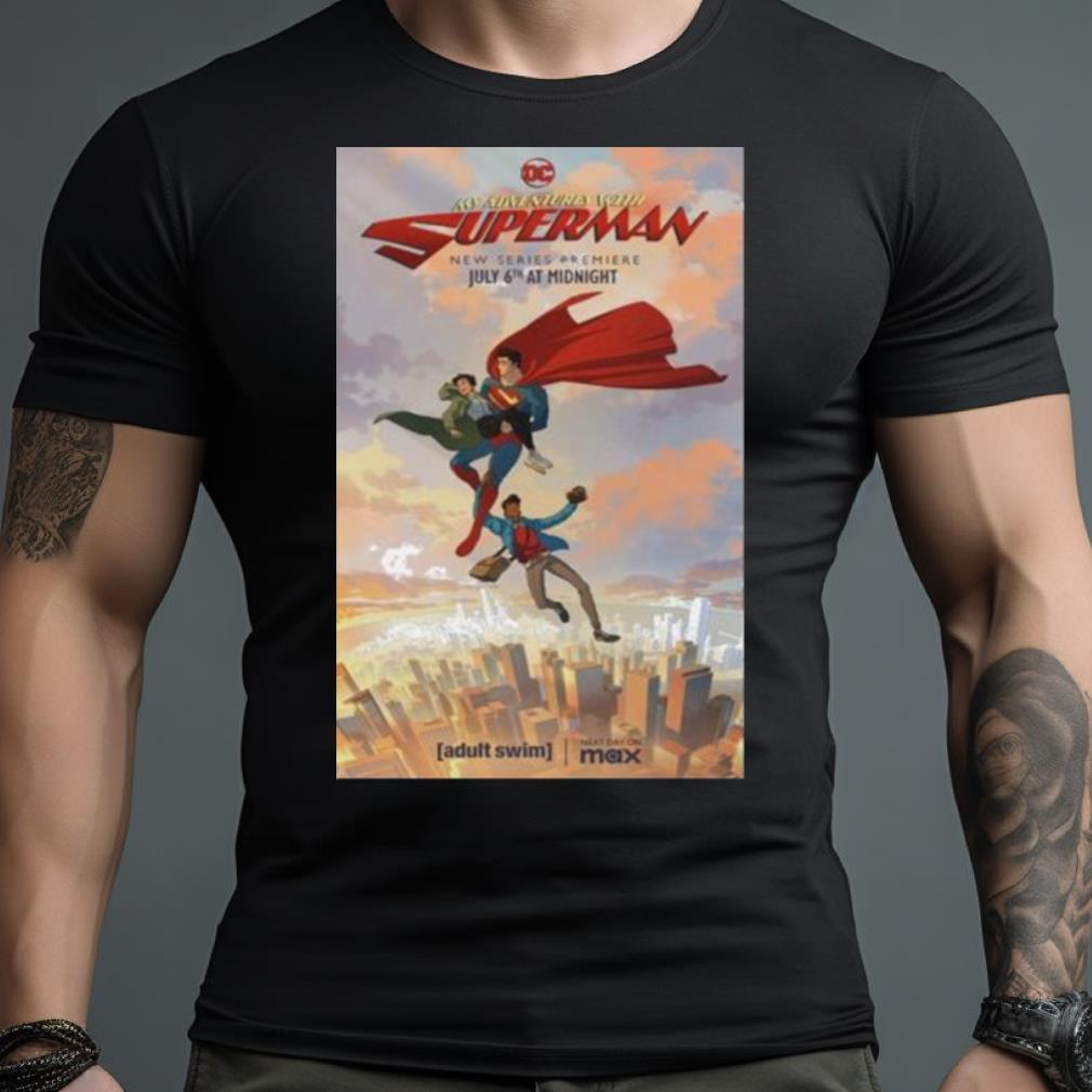 My Adventures With Superman July 6 2023 Poster Shirt
