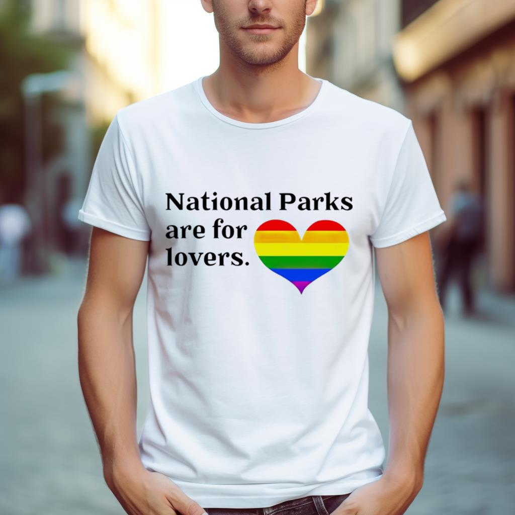 National Parks Are For Lovers Pride Shirt