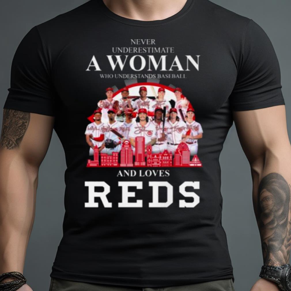 Never Underestimate A Woman Who Understands Baseball And Loves Cincinnati Reds Skyline Signatures Shirt Never Underestimate A Woman Who Understands Baseball And Loves Cincinnati Reds Skyline Signatures Shirt
