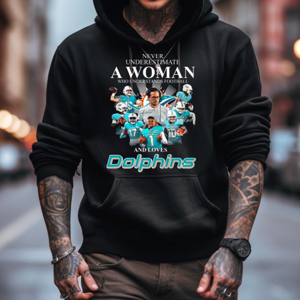 Never Underestimate A Woman Who Understands Football And Loves Miami Dolphins Team Football Signatures shirt Never Underestimate A Woman Who Understands Football And Loves Miami Dolphins Team Football Signatures shirt