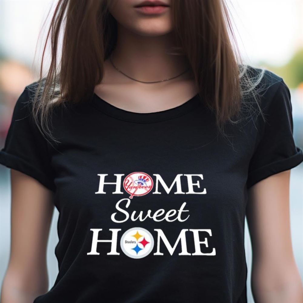 New York YK Baseball And Pittsburgh STL Football Home Sweet Home Shirt New York YK Baseball And Pittsburgh STL Football Home Sweet Home Shirt