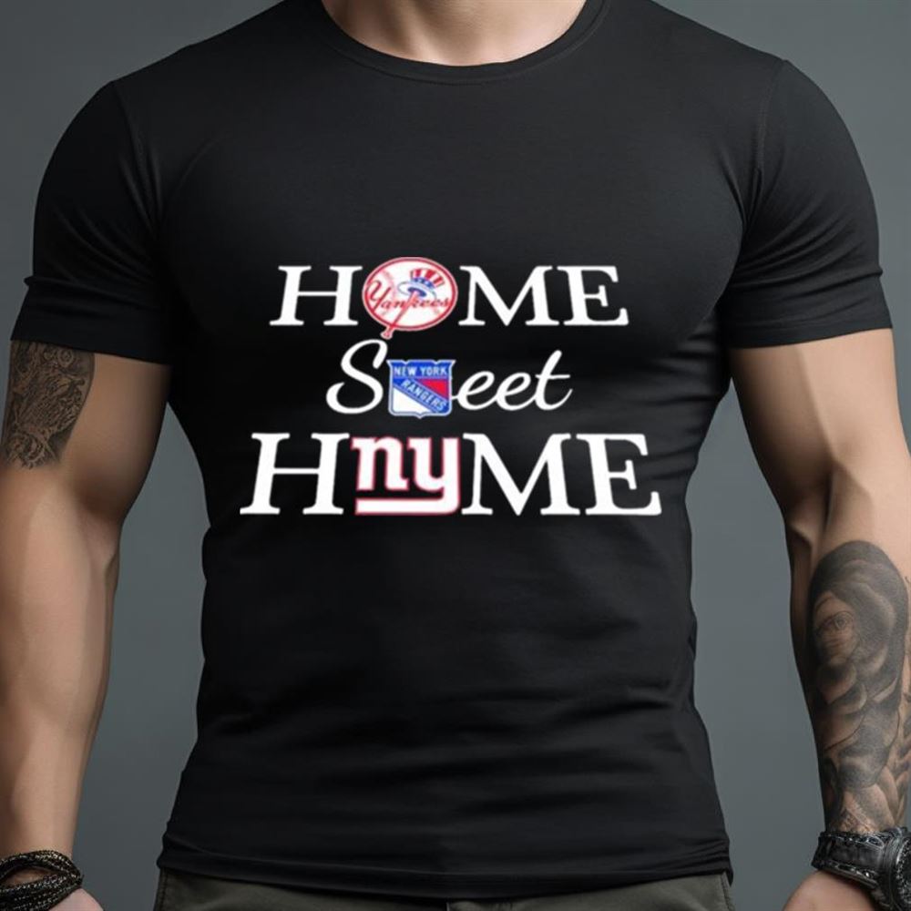 New York YanKees New York Raiders New York Giants Home Sweet Home Shirt