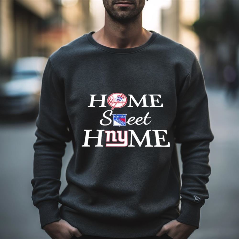 New York YanKees New York Raiders New York Giants Home Sweet Home Shirt
