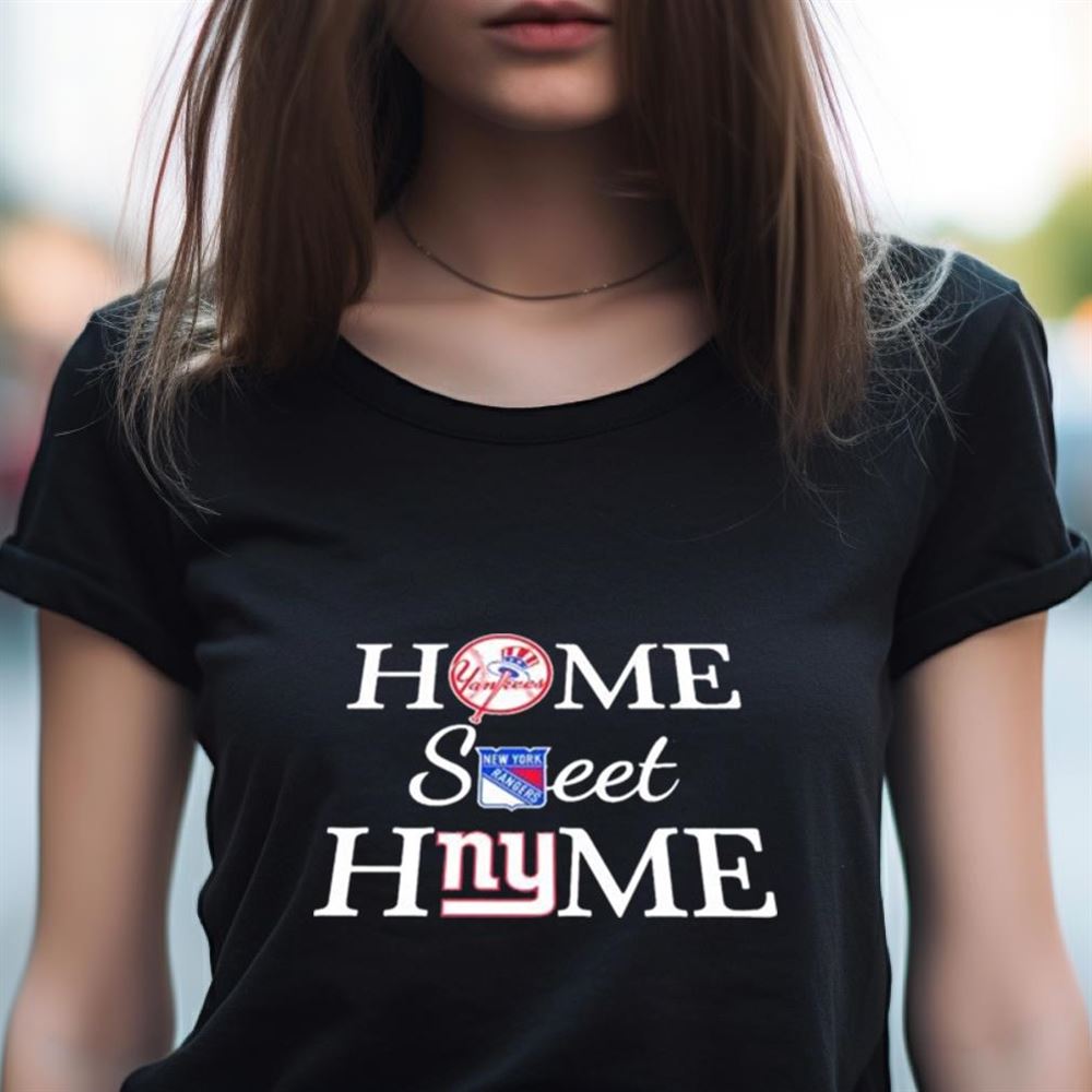 New York YanKees New York Raiders New York Giants Home Sweet Home Shirt New York YanKees New York Raiders New York Giants Home Sweet Home Shirt