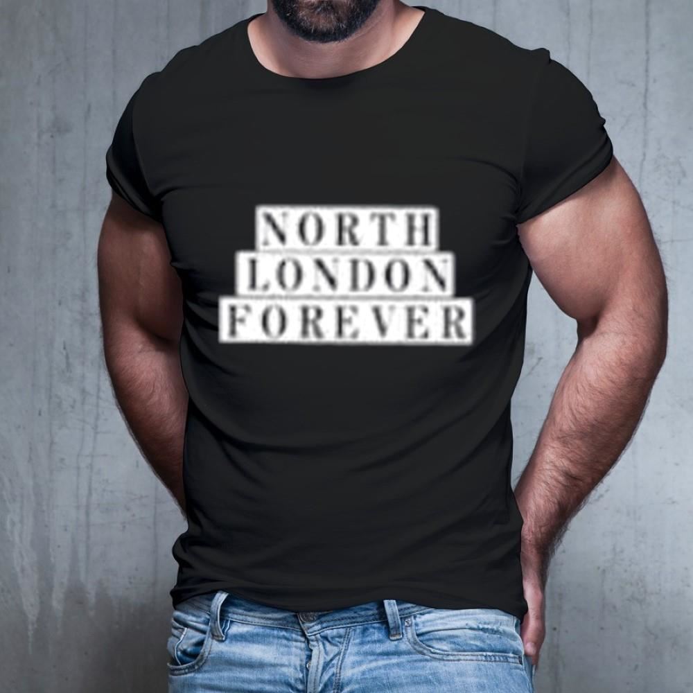 North London forever whatever the weather Shirt North London forever whatever the weather Shirt
