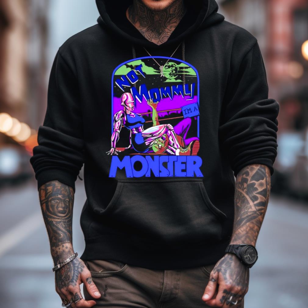 Not mommy i’m a monster Shirt Not mommy i’m a monster Shirt