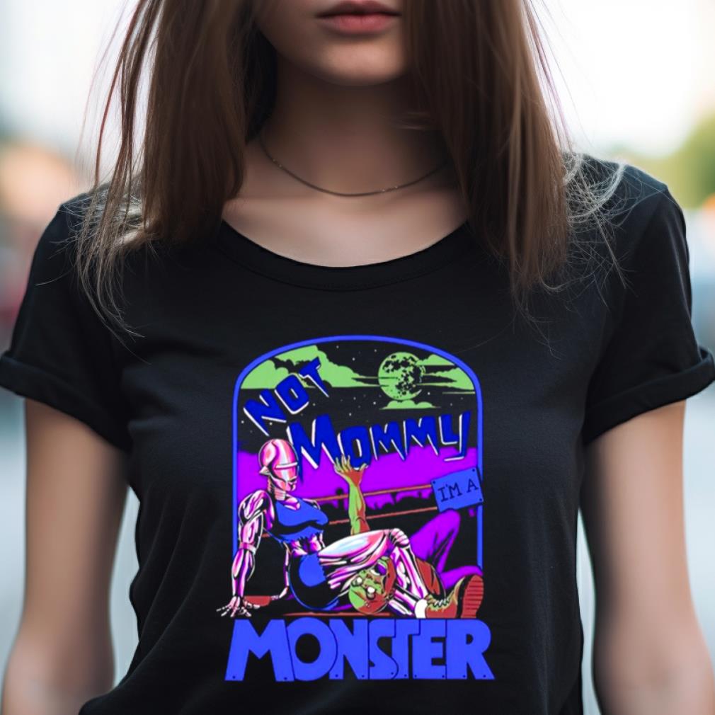 Not mommy i’m a monster Shirt Not mommy i’m a monster Shirt