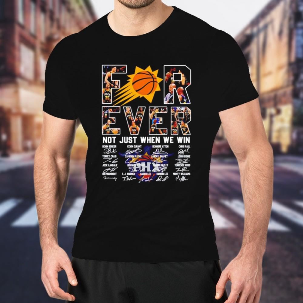 Phoenix Suns forever not just when we win signatures Shirt