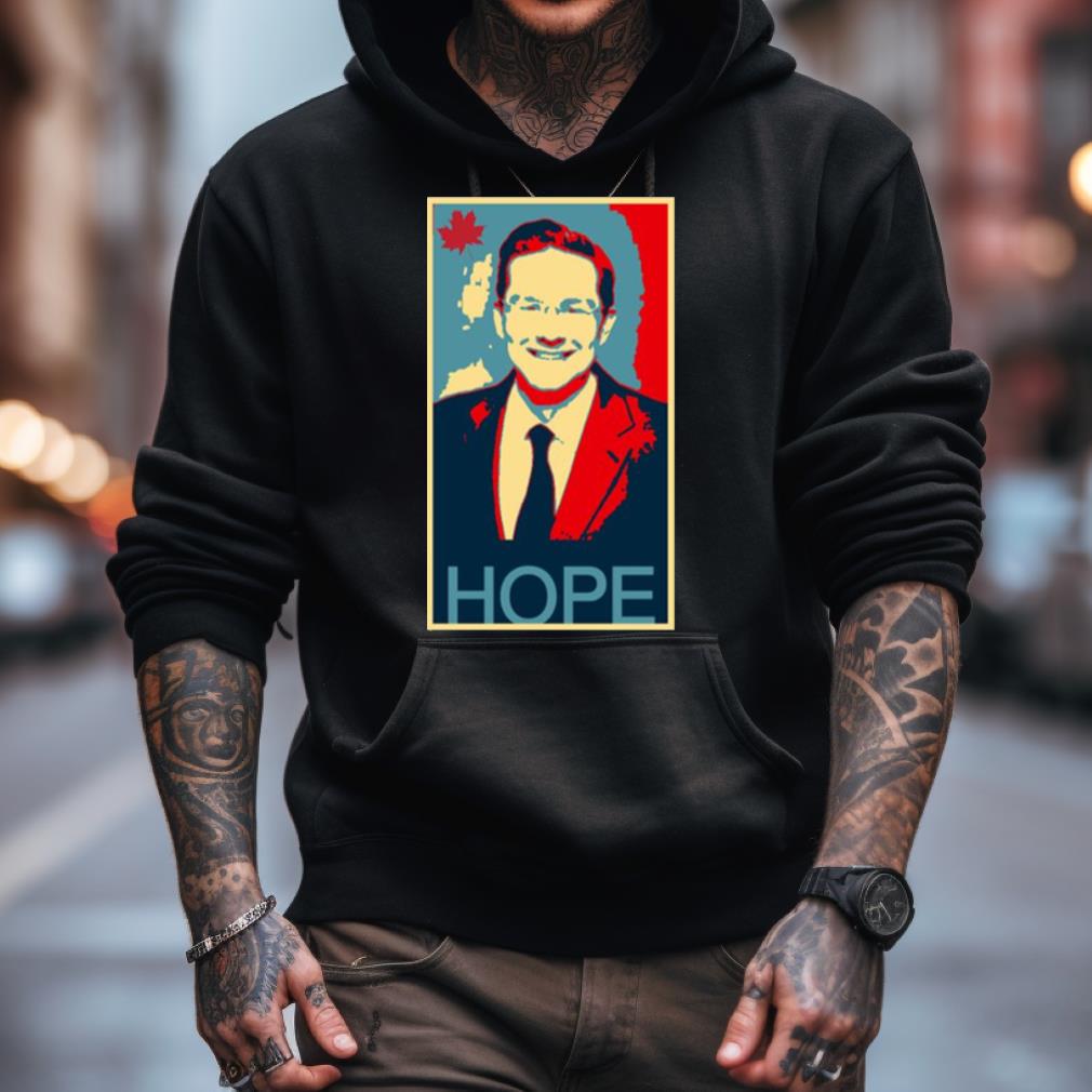 Pierre Poilievre Hope shirt Pierre Poilievre Hope shirt
