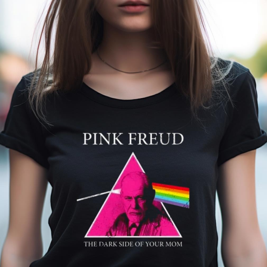 Pink Freud The Dark Side Of Your Mom 2023 Shirt Pink Freud The Dark Side Of Your Mom 2023 Shirt