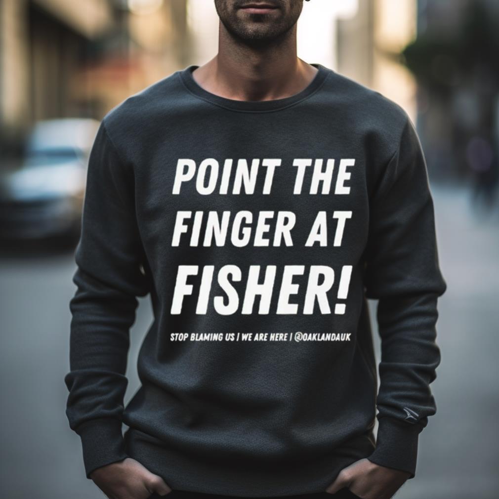 Point The Finger At Fisher Shirt
