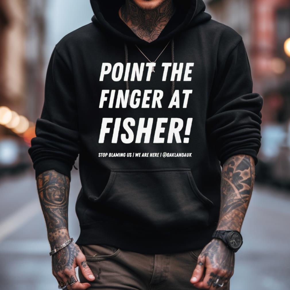 Point The Finger At Fisher Shirt Point The Finger At Fisher Shirt