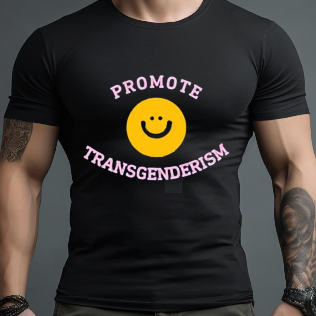 Promote Transgenderism Shirt