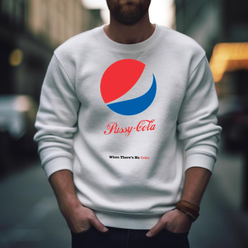 Pussy Cola Pepsi Coca Cola Style Shirt