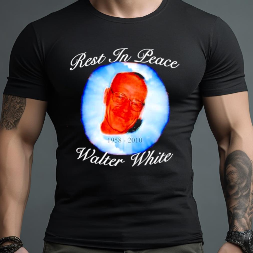 Rest In Peace 1958 2010 Walter White Shirt