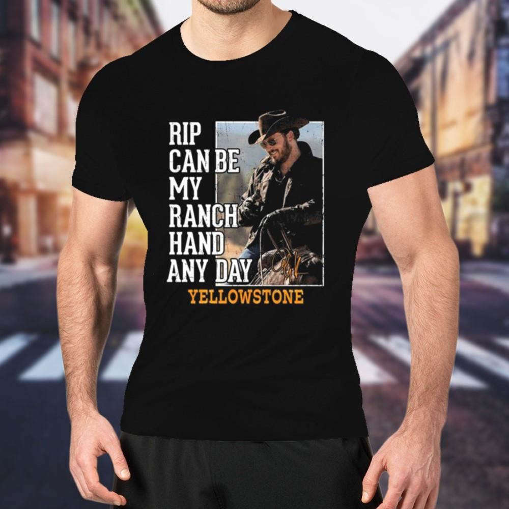 Rip Can Be My Ranch Hand Any Day Yellowstone Signature 2023 Shirt