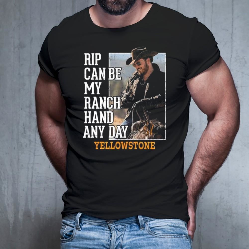 Rip Can Be My Ranch Hand Any Day Yellowstone Signature 2023 Shirt