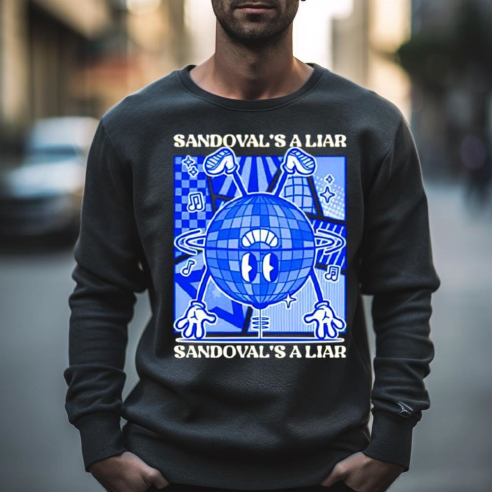 Sandoval’s a liar Shirt