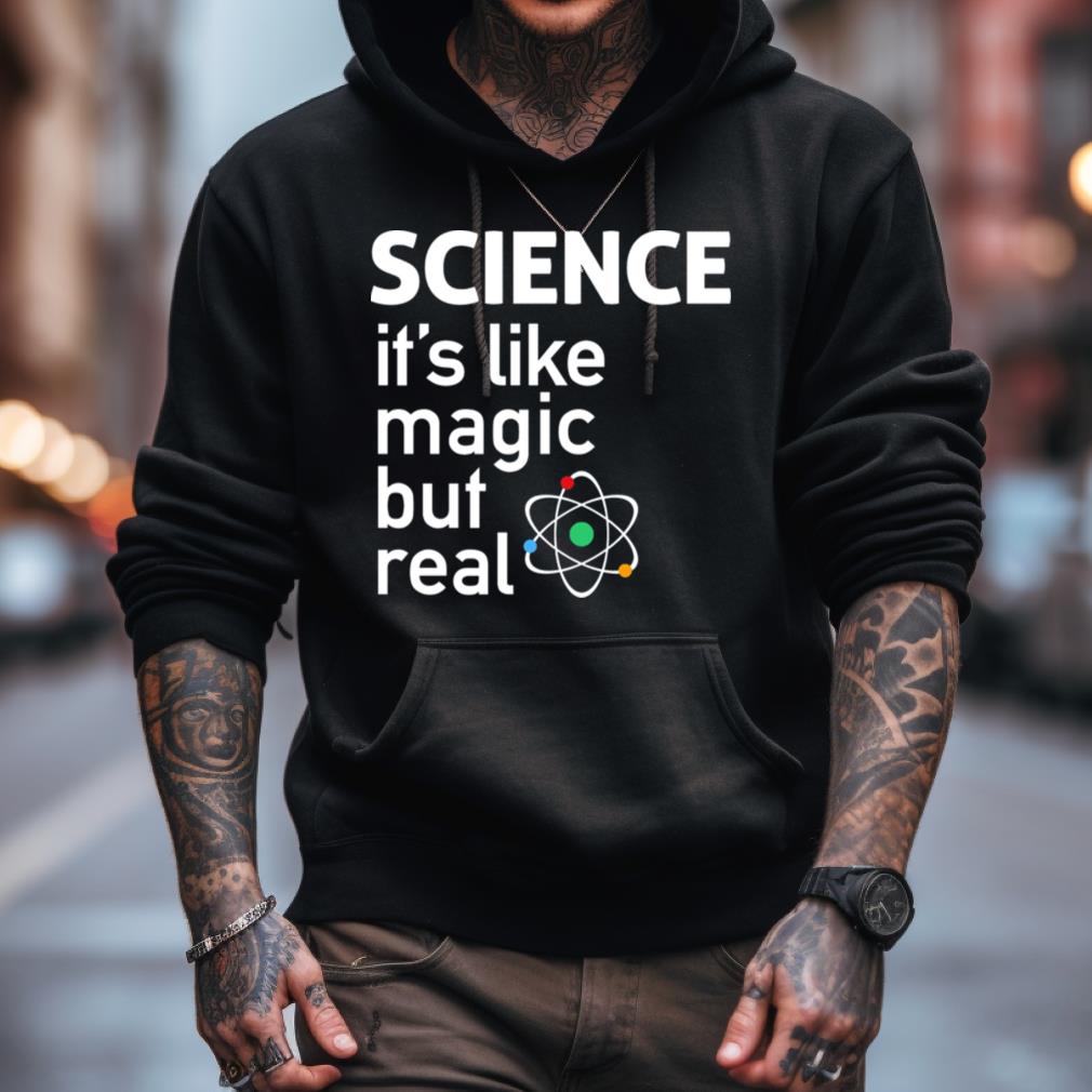 Science It'S Like Magic But Real T Shirt Science It'S Like Magic But Real T Shirt