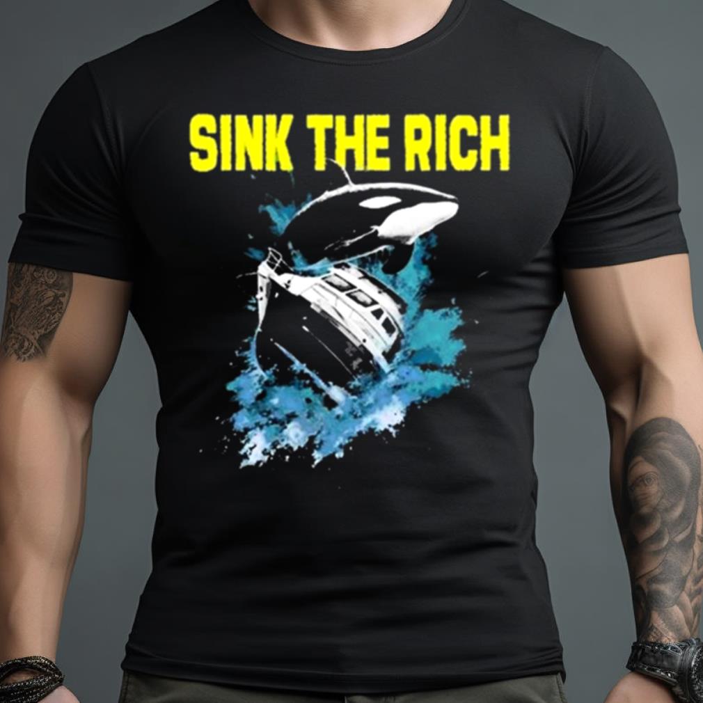 Sink The Rich Shirt