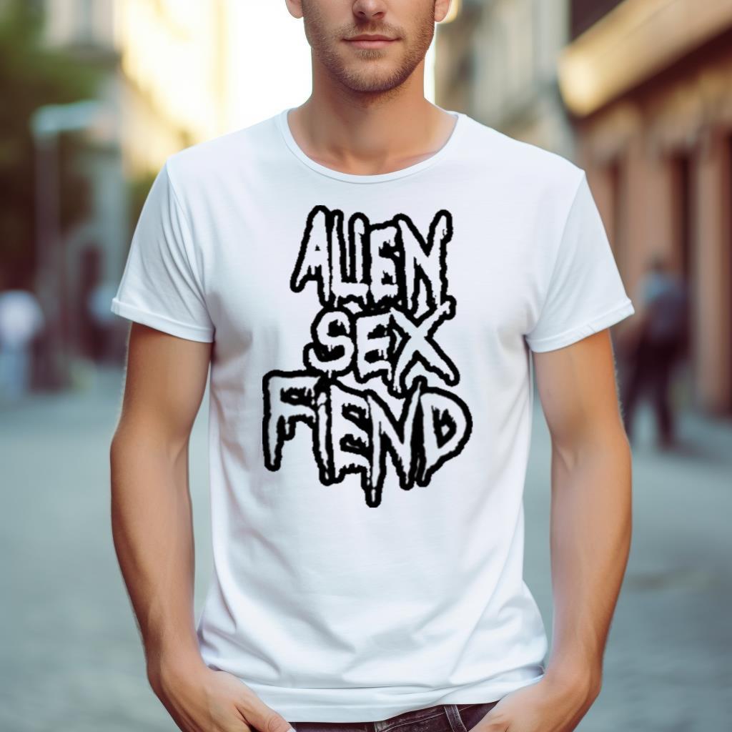 Smells Like Alien Sex Fiend Shirt
