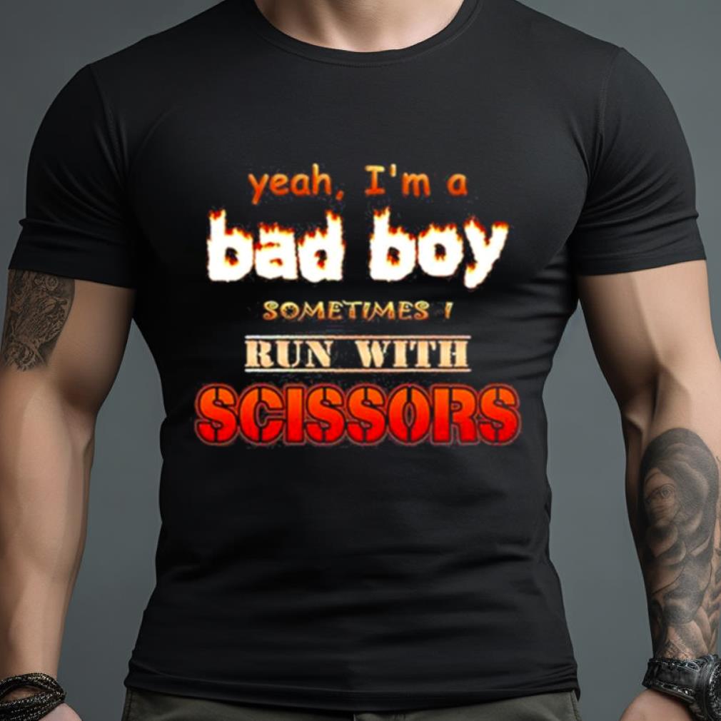 Snazzy Seagull Design Yeah I’M A Bad Boy Sometimes Run With Scissors Shirt