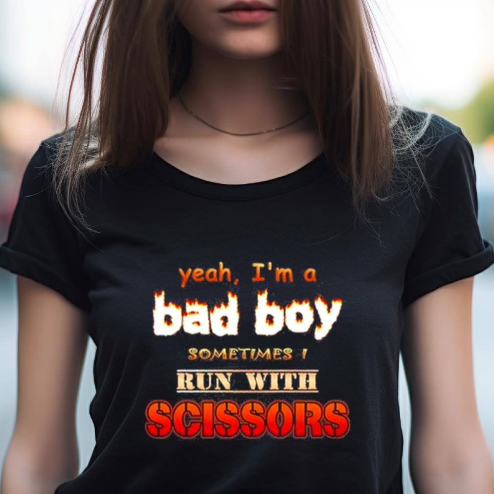 Snazzy Seagull Design Yeah I'M A Bad Boy Sometimes Run With Scissors Shirt Snazzy Seagull Design Yeah I'M A Bad Boy Sometimes Run With Scissors Shirt