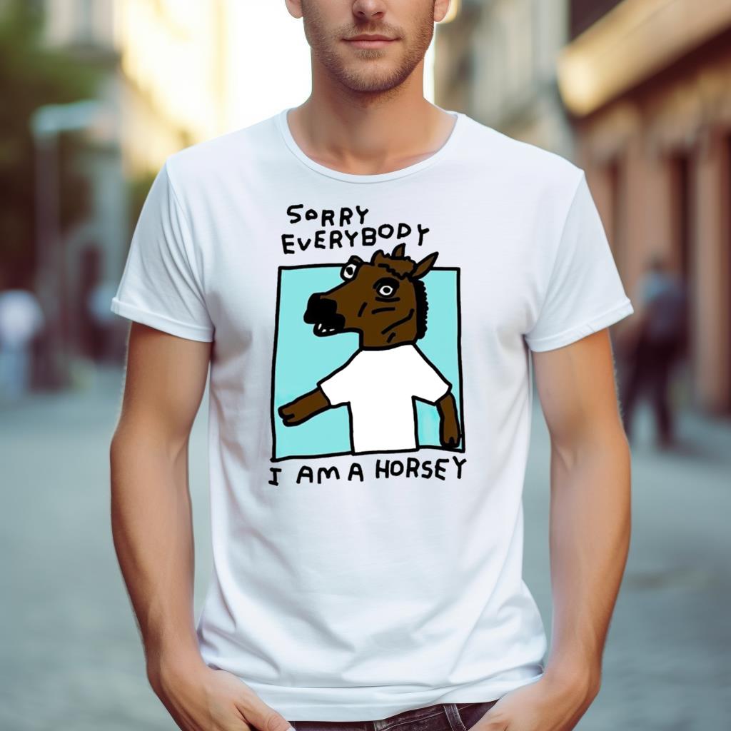Sorry Everybody I Am A Horsey Shirt