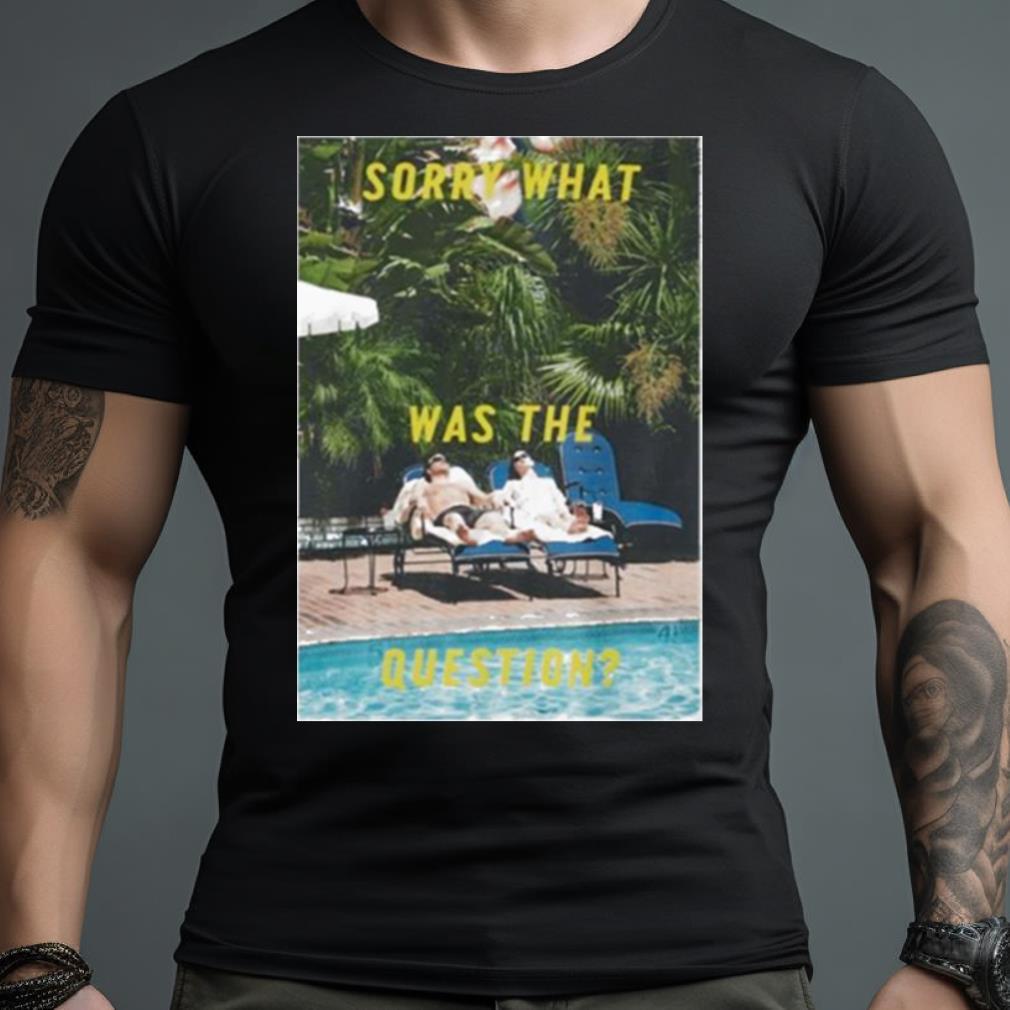 Sorry what was the question shirt