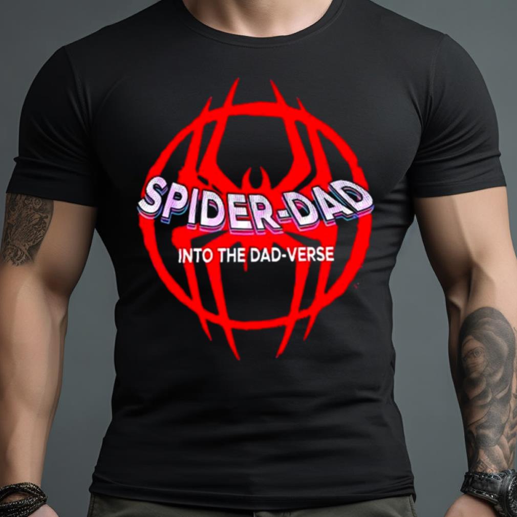 Spider Dad Into The Dadverse Shirt