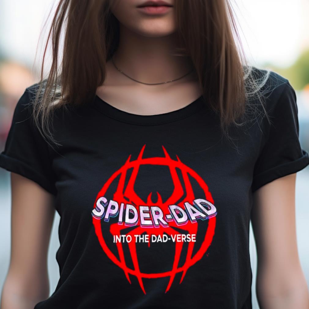 Spider Dad Into The Dadverse Shirt Spider Dad Into The Dadverse Shirt