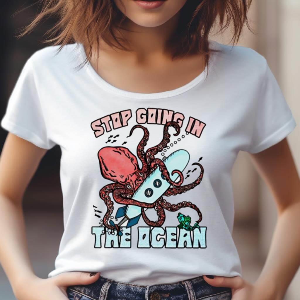 Stop Going In The Ocean Shirt Stop Going In The Ocean Shirt