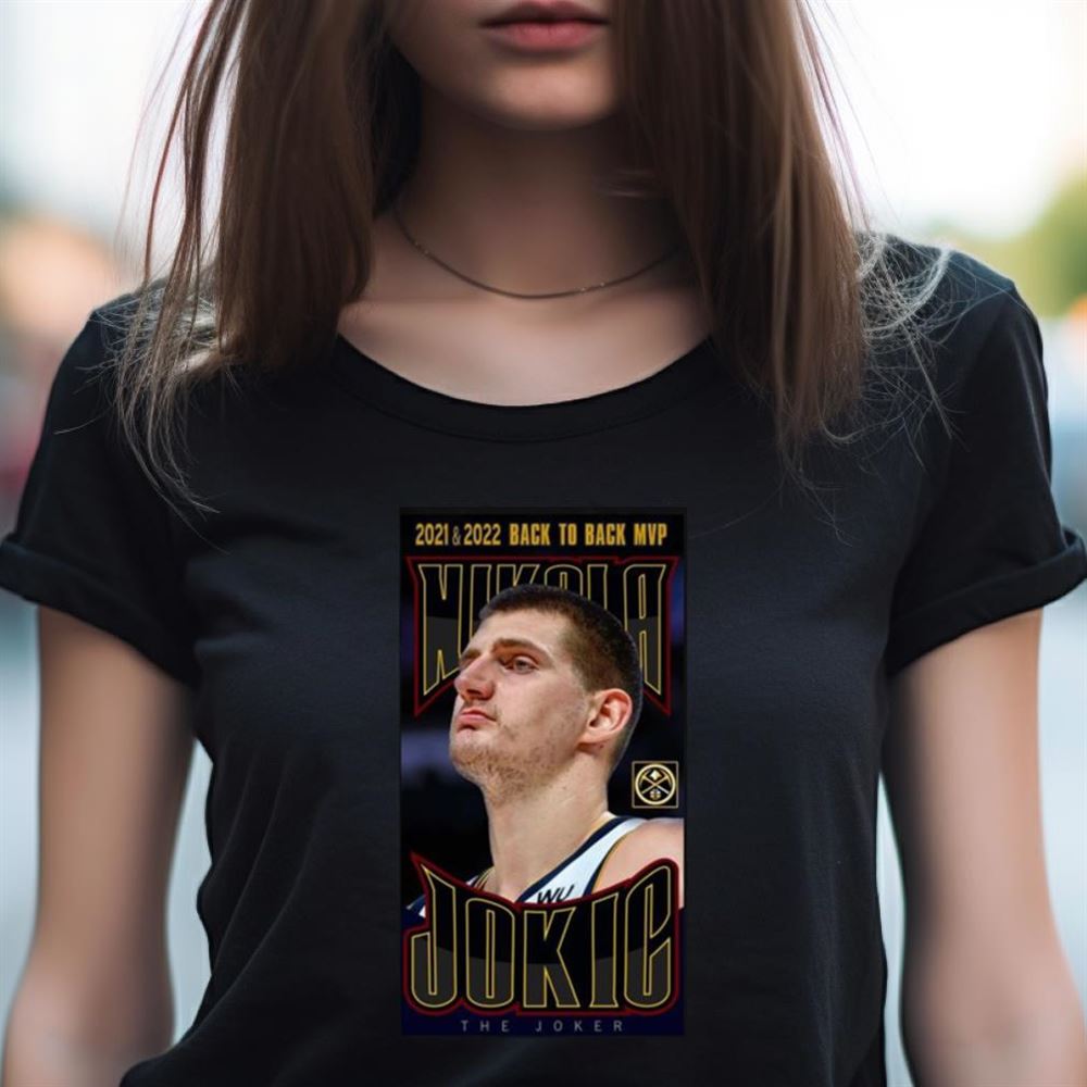 The Joker Nikola Jokic 2021 2022 Back To Back MVP In 2023 Shirt The Joker Nikola Jokic 2021 2022 Back To Back MVP In 2023 Shirt