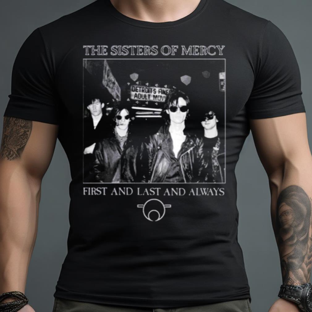 The Sisters Of Mercy First And Last And Always shirt