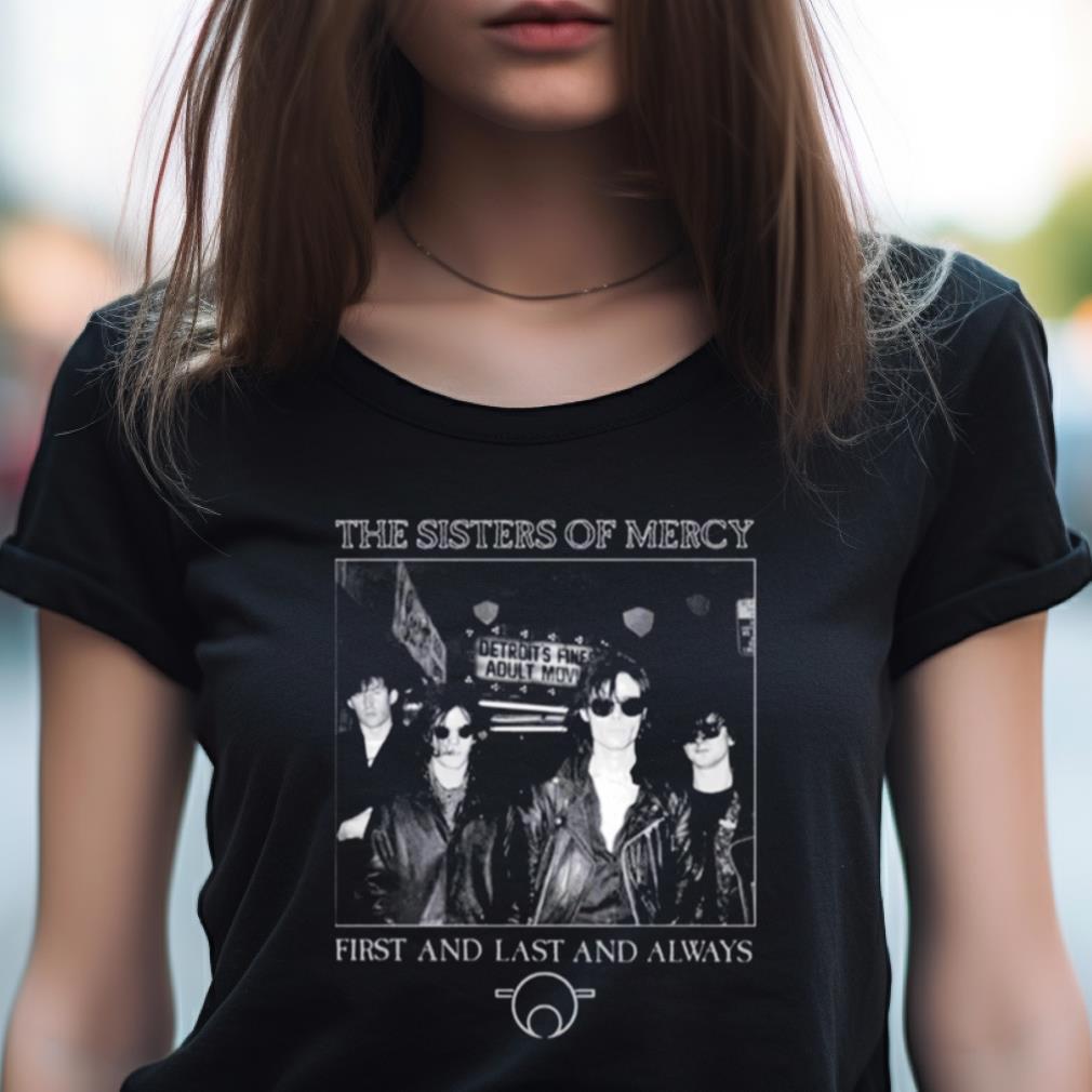 The Sisters Of Mercy First And Last And Always shirt The Sisters Of Mercy First And Last And Always shirt