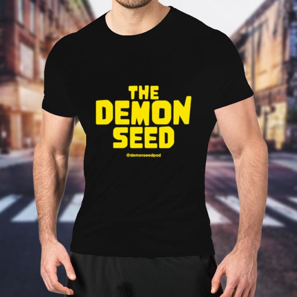 The demon seed Shirt