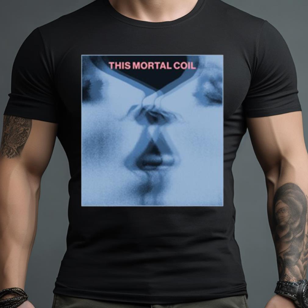 This Mortal Coil Tribute Fanart Shirt