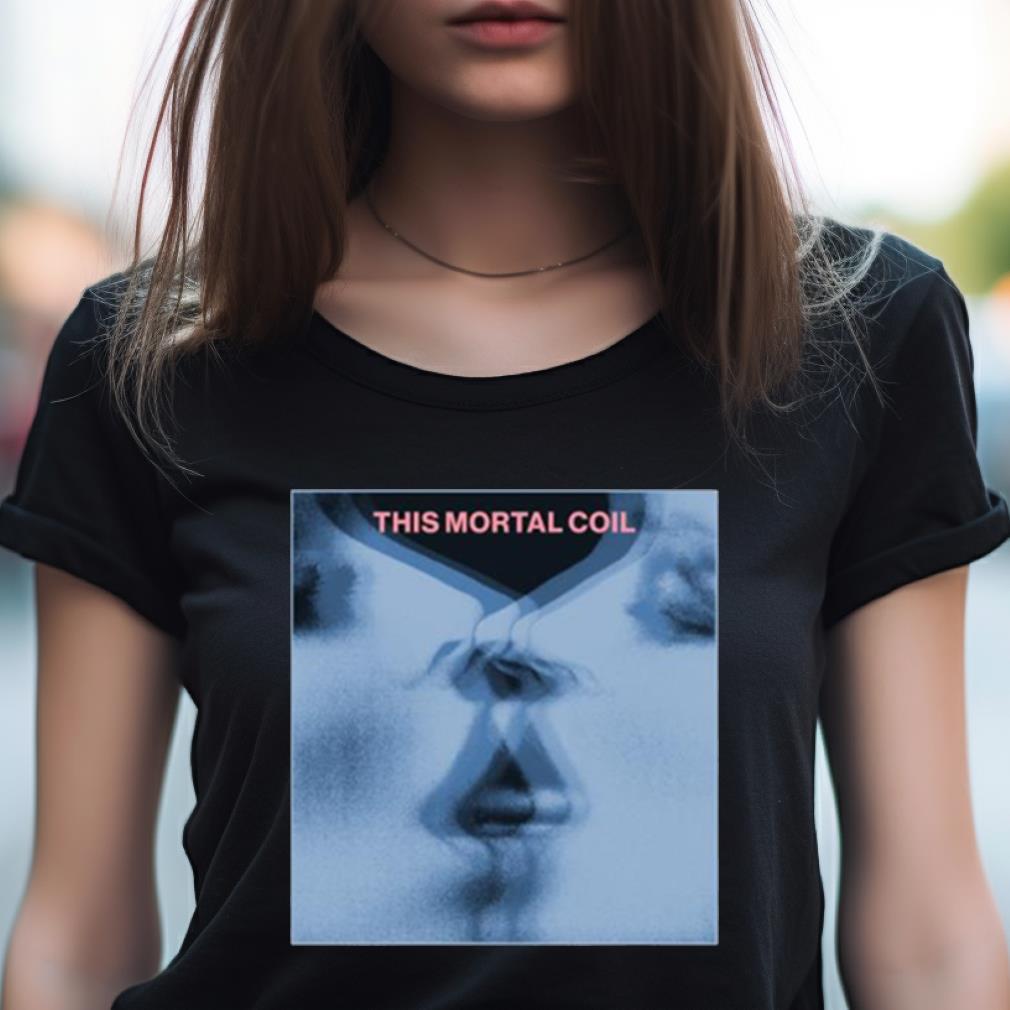 This Mortal Coil Tribute Fanart Shirt