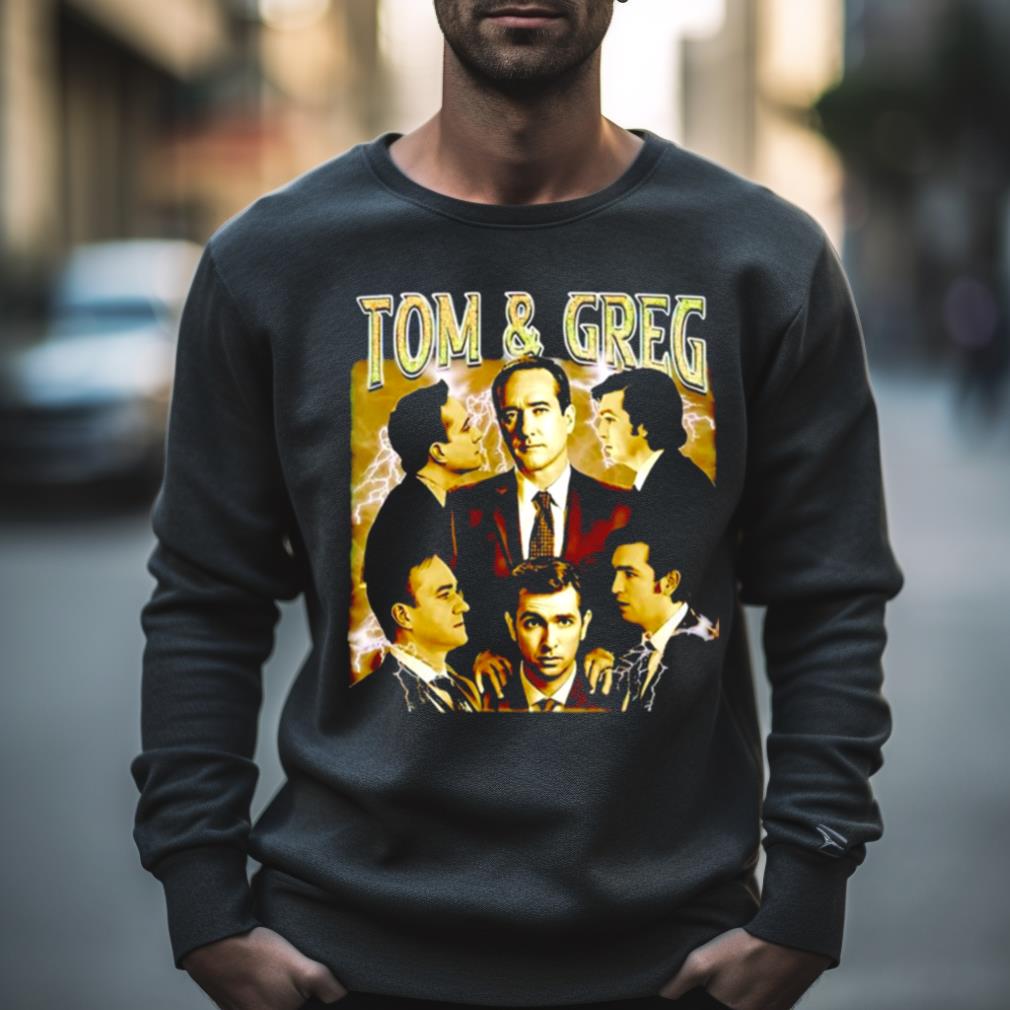 Tom and Greg Shirt