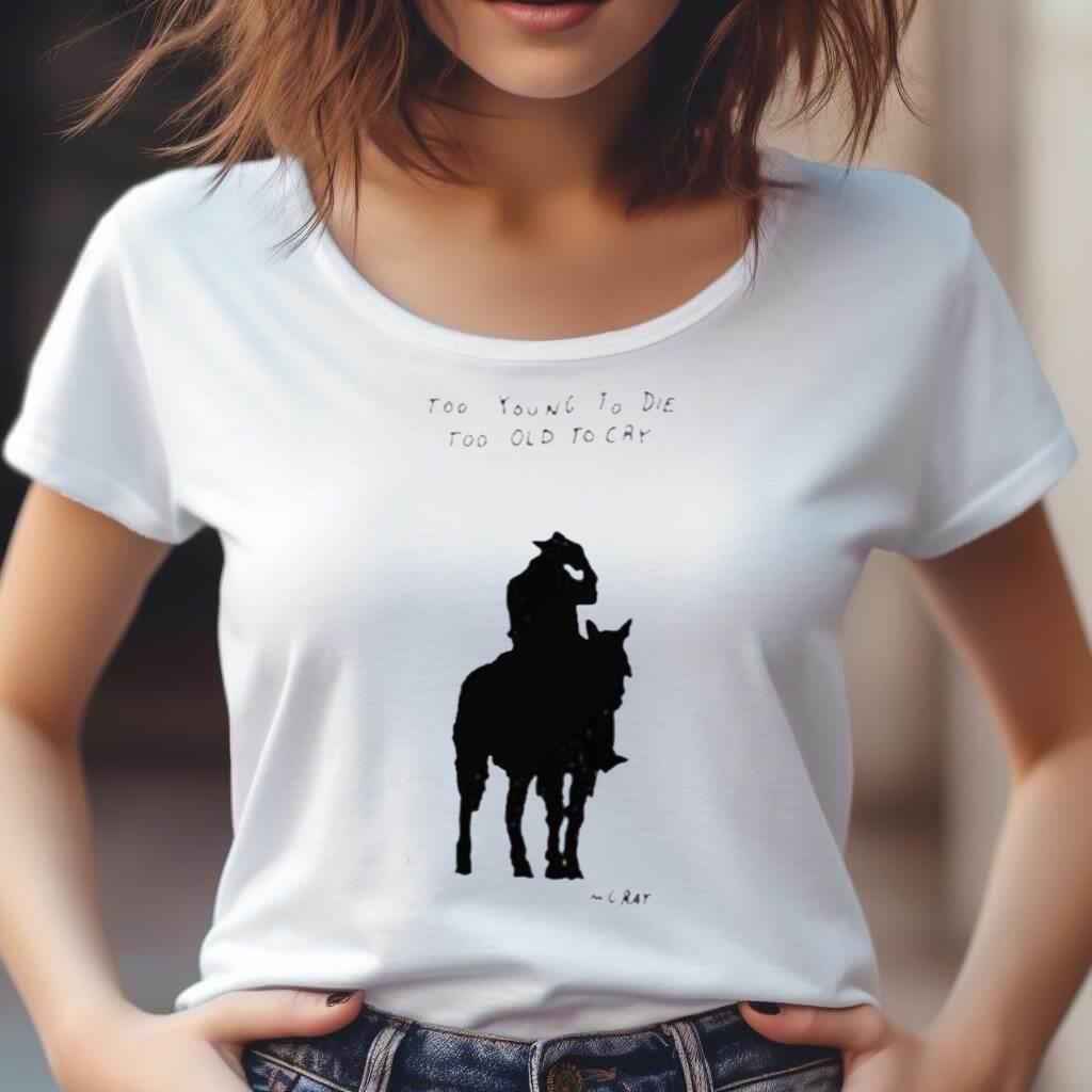 Too Young To Die Too Old To Cry Mgray Shirt Too Young To Die Too Old To Cry Mgray Shirt