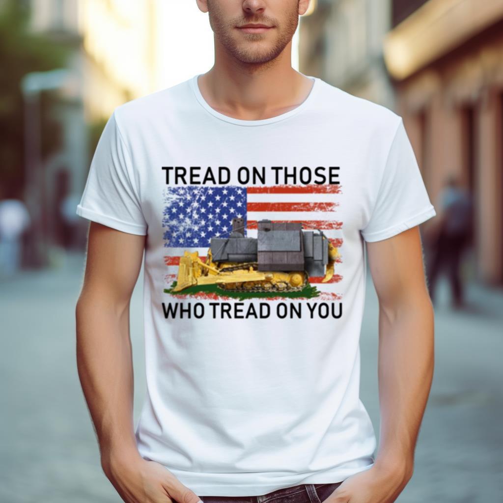 Tread On Those Who Tread On You Killdozer Shirt