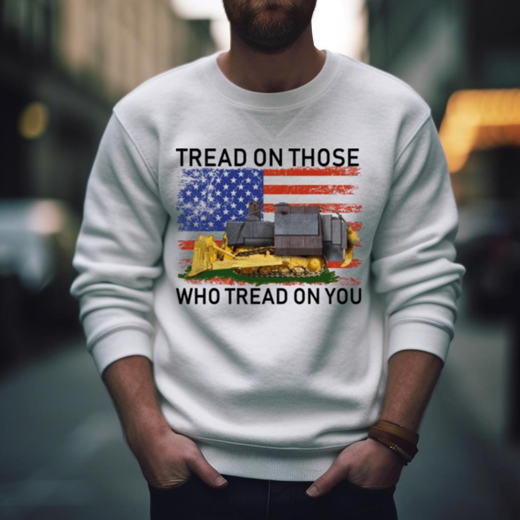 Tread On Those Who Tread On You Killdozer Shirt