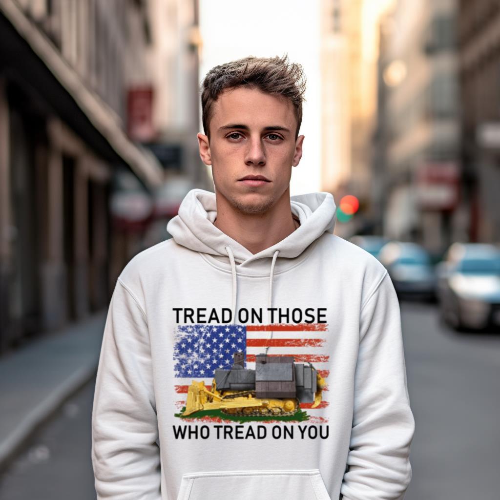 Tread On Those Who Tread On You Killdozer Shirt Tread On Those Who Tread On You Killdozer Shirt