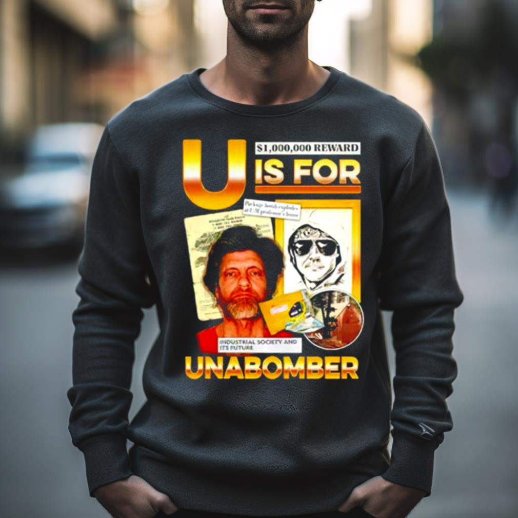 U is for Unabomber shirt U is for Unabomber shirt