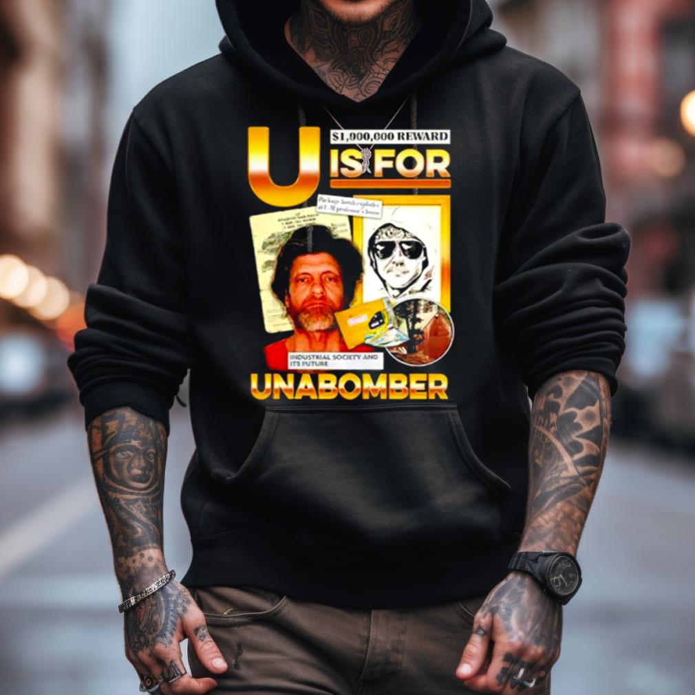 U is for Unabomber shirt U is for Unabomber shirt