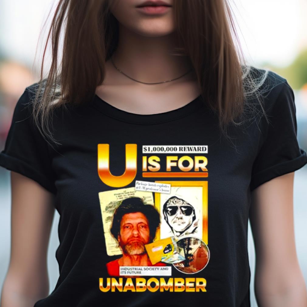U is for Unabomber shirt U is for Unabomber shirt