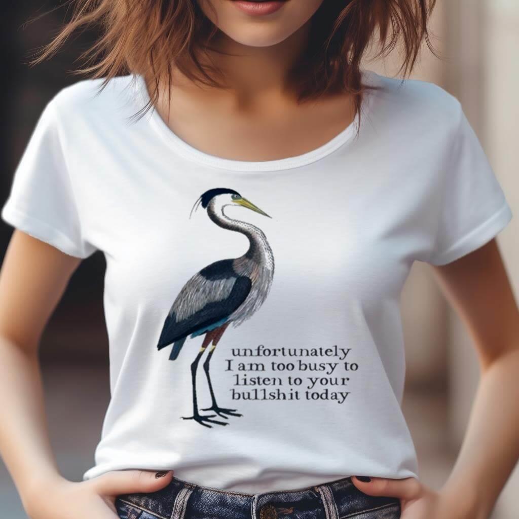 Unfortunately I Am Too Busy To Listen To Your Bullshit Today Shirt Unfortunately I Am Too Busy To Listen To Your Bullshit Today Shirt